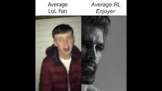 Average LoL Fan vs Average RL Enjoyer [upl. by Tarfe]