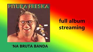 Na bruta banda  Pitura Freska full album streaming 1991 [upl. by Aivatra]