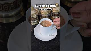 Coffee In Mug In Microwave In Less Than 2 Minutes 😍 shorts coffee microwaverecipes recipe food [upl. by Schreck783]