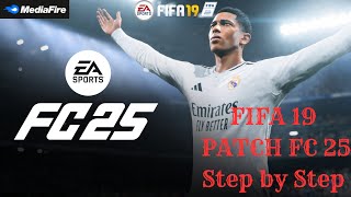 FIFA 19 NEXT SEASON PATCH 2025  FC 25 Faces Kits Squads  Themes Step by step Installation [upl. by Aneleh]