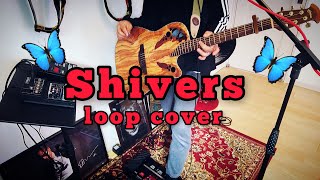 Ed Sheeran  Shivers LoopPedal Cover [upl. by Iat]