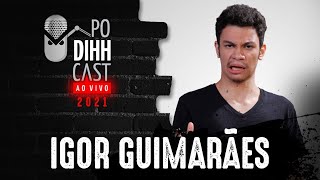 IGOR GUIMARÃES  PODIHHCAST [upl. by Giardap]