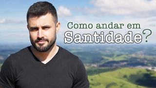 Como andar em Santidade  Esdras Savioli [upl. by Aicilic]