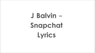 j balvinsnapchat lyrics [upl. by Winton711]