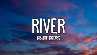 Bishop Briggs  River Lyrics [upl. by Adriaens]