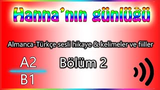 A2B1 Almanca sesli hikaye  Hannas Tagebuch  Hannanın Günlüğü Bölüm 2  German Story [upl. by Lyckman]