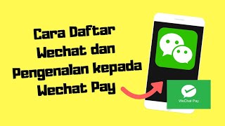 Cara Daftar Wechat dan Pengenalan Wechat Pay [upl. by Kcirdek736]