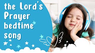 Celebrate Gods Love With The Lords Prayer A Bedtime Song for Kids [upl. by Ielak]