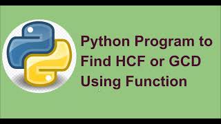 Python Program to Find HCF or GCD using Function [upl. by Colfin]