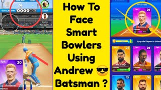 How to Face Smart Bowlers Using Andrew Batsman in Cricket League Game [upl. by Shari]