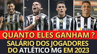 SALÃRIO DOS JOGADORES DO ATLÃ‰TICO MINEIRO ATUALIZADO 2023 HULKPAVONPAULINHOPEDRINHOEDENILSON [upl. by Tepper]