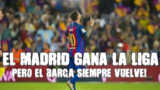 EL REAL MADRID ES JUSTO CAMPEÓN PERO EL BARÇA SIEMPRE VUELVE [upl. by Reppep]