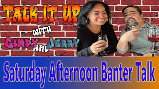 Saturday afternoon banter talk  Ep 52  Talk it UP [upl. by Wilhelmine]