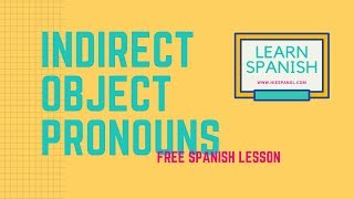 Indirect Object Pronouns  Spanish lesson [upl. by Ayekam]