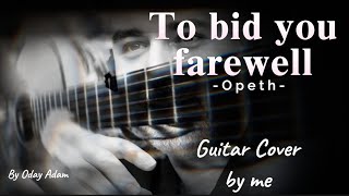 I am awaiting the sunrise Opeth  To bid you farewell Guitar Cover by me [upl. by Eiuqcaj]