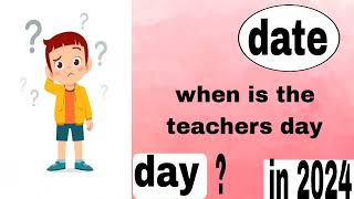 when is teachers day celebrated  when is teachers day in 2024 when is teachers day in india [upl. by Asiled]