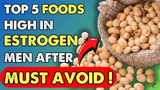 Don’t Eat Top 5 Popular Foods High In Estrogen Men Must Avoid Health Journey [upl. by Zenobia141]