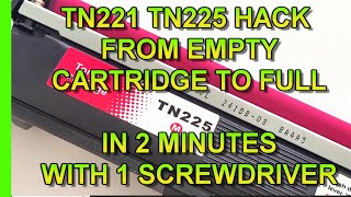 TN221 TN225 Toner Cartridge Empty to Full Hack Get rid of Brothers TN221 Replace Toner Message [upl. by Aniraad]