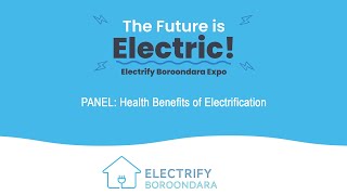 Electrify Boroondara Panel Health Benefits of Electrification [upl. by Enialedam405]