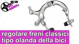 Come regolare i freni classici tipo olanda della bici TUTORIAL [upl. by Florenza]