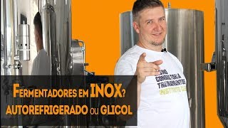 Fermentadores em inox  Qual comprar Autorefrigerados ou refrigeração à glicol [upl. by Aistek]