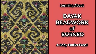 Dayak Beadwork of Borneo  Beaded Baby Carrier Panel  A Masterpiece in Open Diamond Bead Plaiting [upl. by Divd165]