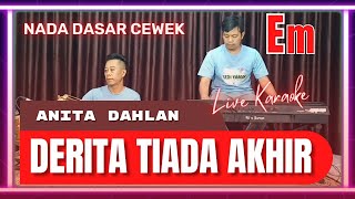 Derita tiada akhir karaoke  Anita dahlan nada cewek Em versi bangplak [upl. by Eilagam]