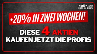 Plus 20 in zwei Wochen DIESE 4 Aktien kaufen jetzt die BörsenProfis [upl. by Annerol]