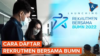 Syarat dan Cara Daftar Rekrutmen Bersama BUMN 2022 [upl. by Nojid]