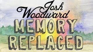 Josh Woodward quotMemory Replacedquot Official Video [upl. by Eirovi590]