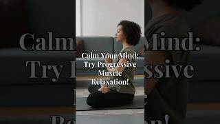 ☺️ Calm Your Mind Progressive Muscle Relaxation  Stress Relief Tip  stress relaxationtechniques [upl. by Pavyer]