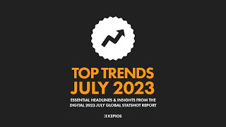 Top 10 Digital Trends July 2023 [upl. by Shewmaker]