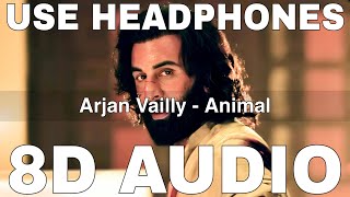 Arjan Vailly 8D Audio  Animal  Bhupinder Babbal  Manan Bhardwaj  Ranbir Kapoor [upl. by Yenrab]