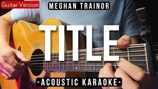 Title Karaoke Acoustic Meghan Trainor HQ Backing Track [upl. by Lorianna]