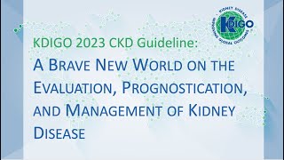 KDIGO 2023 CKD Guideline Evaluation Prognostication and Management of Kidney Disease [upl. by Ennazor53]