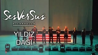 Yıldız Dağı  SesVerSus A Capella Konser Kaydı [upl. by Sandro]