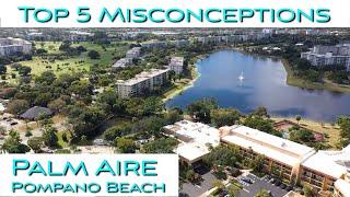 Top 5 Misconceptions  Palm Aire Pompano Beach [upl. by Ulrika31]