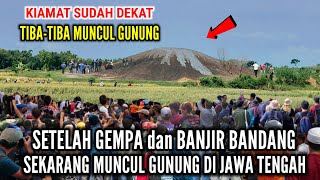 Tanda Akhir Zaman Setelah Gempa Bumi Dan Banjir Bandang Tiba2 Muncul Gunung Berapi Di Jawa Tengah [upl. by Gwynne619]