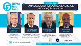 Programa Gente que fala 22 10 2024  Análises sobre política energia e legislação policial [upl. by Venu664]