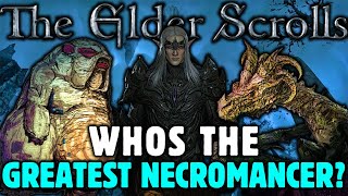 Who is the Greatest NECROMANCER in the Elder Scrolls [upl. by Willet]