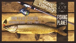 Fishing Planet  How To Get Started  Beginners Guide  2022  Part 1 [upl. by Hiroshi]