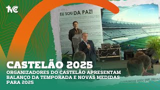 Organizadores do Castelão apresentam balanço da temporada e novas medidas para 2025 [upl. by Fogg]