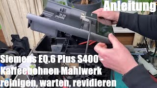 Kaffeebohnen Mahlwerk reinigen warten und revidieren Siemens EQ6 plus S400 Kaffeevollautomat DIY [upl. by Neleb]