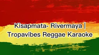 Kisapmata Rivermaya Tropavibes Reggae Karaoke [upl. by Hsejar]