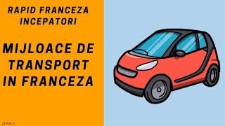 Franceza pentru incepatori 2018  mijloace de transport in franceza [upl. by Dragone]