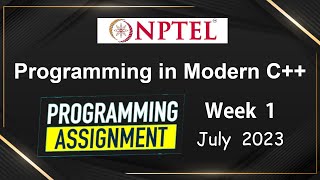 NPTEL Programming in Modern C WEEK 1 Programming Assignments  July2023 [upl. by Ifok704]