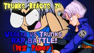 Trunks Reacts to Vegeta vs Trunks RAP BATTLE DBZ Parody [upl. by Cheryl]