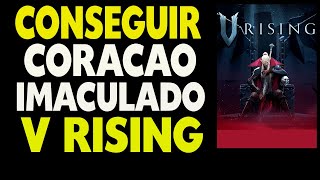 Como Conseguir Coração Imaculado no V Rising [upl. by Lindeberg77]