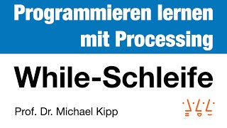 Processing Schleifen 1 WhileSchleife [upl. by Alyar]