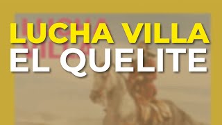 Lucha Villa  El Quelite Audio Oficial [upl. by Anavlys]